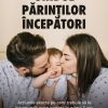Ghidul parintilor incepatori