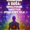 Choroba a duša: Odhaľovanie skrytých posolstiev tela